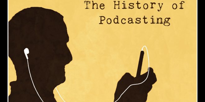 تاریخچه پادکست به چه اتفاقاتی بر میگردد؟